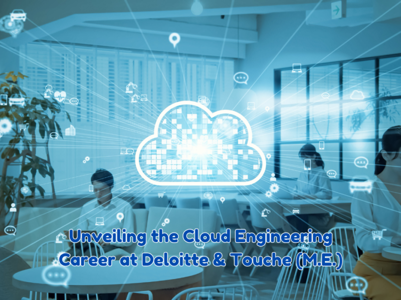 Unveiling the Cloud Engineering Career at Deloitte & Touche (M.E.)
