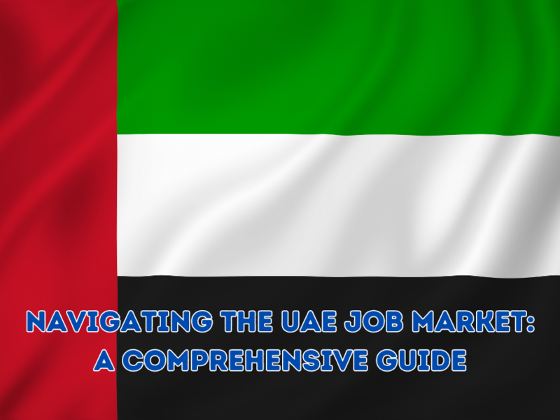 Navigating the UAE Job Market: A Comprehensive Guide