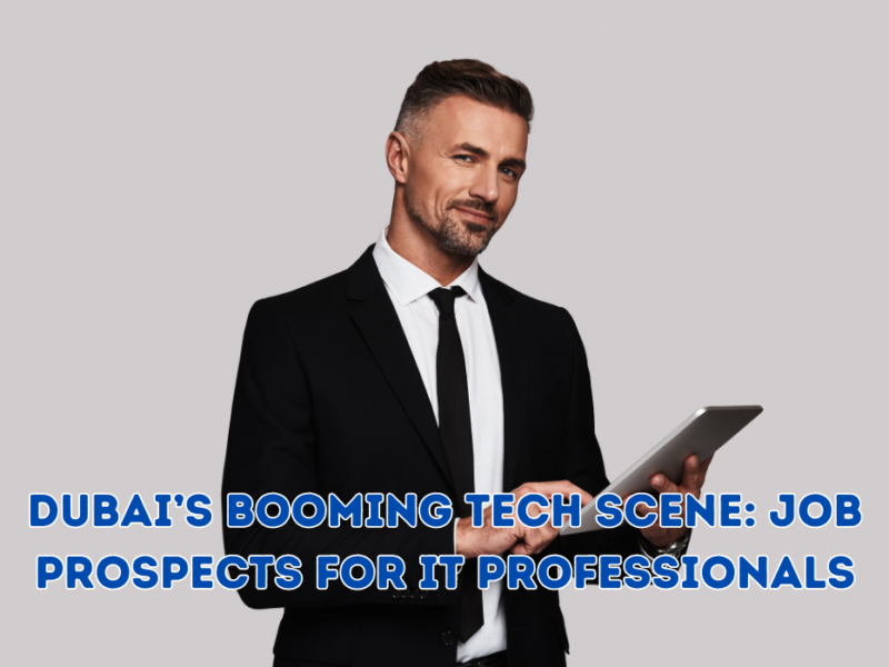 Dubai’s Booming Tech Scene: Job Prospects for IT Professionals