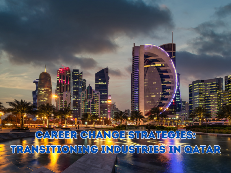 Career Change Strategies: Transitioning Industries in Qatar