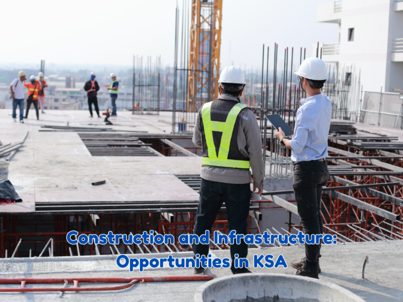 Construction and Infrastructure: Opportunities in KSA