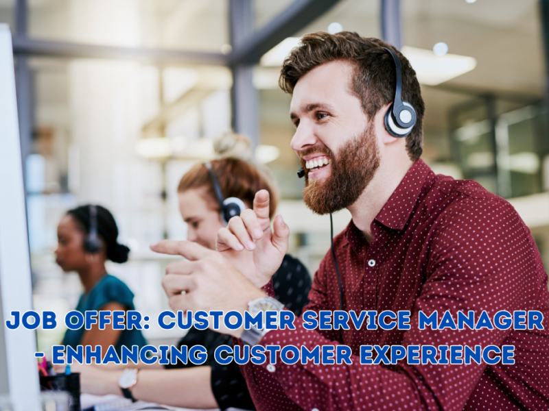 Job Offer: Customer Service Manager – Enhancing Customer Experience