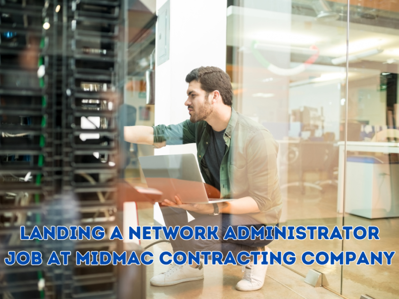 The Ultimate Guide to Landing a Network Administrator Job at MIDMAC Contracting Company
