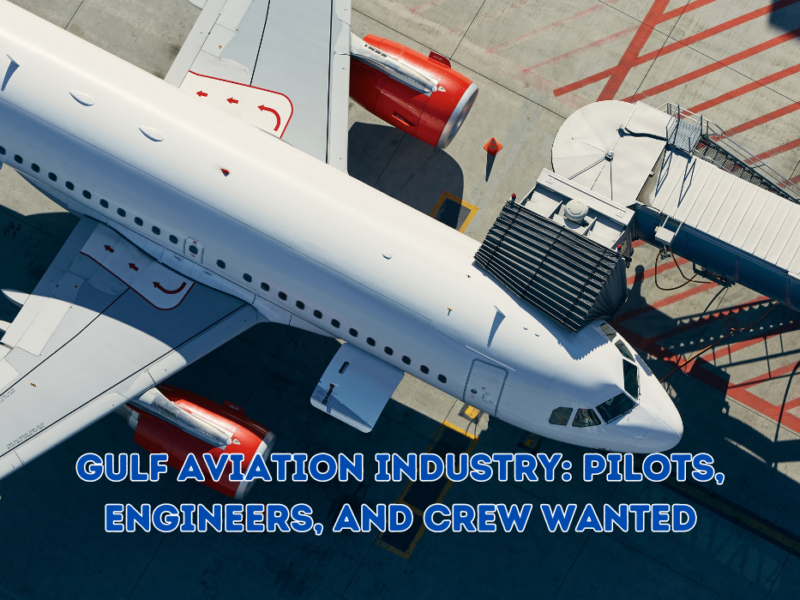 Gulf Aviation Industry: Pilots, Engineers, and Crew Wanted