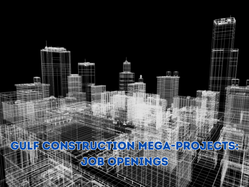 Gulf Construction Mega-Projects: Job Openings