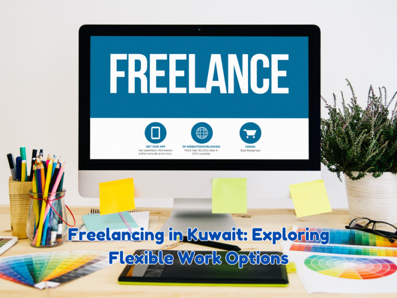 Freelancing in Kuwait: Exploring Flexible Work Options
