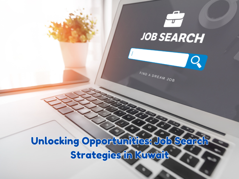 Unlocking Opportunities: Job Search Strategies in Kuwait